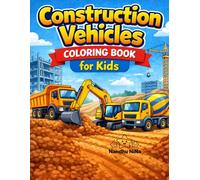 Construction Vehicles Coloring Book: Excavators, Bulldozers, Dump Trucks & More