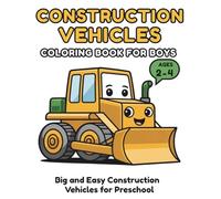 Construction Vehicles Coloring Book for Boys Ages 2-4 3-5: Easy Toddler Vehicle Coloring Book with Big Simple Pictures - Preschool Activity Book and ... & Stress-Relief, Single-sided pages