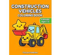 Construction Vehicles Coloring Book for Kids Ages 1-3: Big Bold Easy Digger and Truck Art for Toddlers