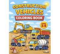 Construction Vehicles Coloring Book for Kids Ages 3-5: Big Simple Designs | Excavators, Dump Trucks, Cranes & More