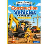 Construction Vehicles Coloring Book for Kids Ages 4-7: Bold and Easy Construction Trucks, Bulldozers, Excavators, Cranes, Cement Mixers, Dump Trucks, and Fun Building Scenes for Boys & Girls