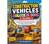 Construction Vehicles Coloring Book for Kids: Excavators, Dump Trucks, Bulldozers and More | Simple and Cute Construction Coloring Book for Toddlers and Preschool Kids