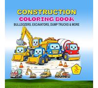 Construction Vehicles Coloring Book for Kids: Fun Bulldozers, Trucks, Excavators & Big Machines for Toddlers Ages 3-6
