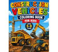 Construction Vehicles Coloring Book for Kids: Fun & Easy Coloring Pages with Excavators, Dump Trucks, Cranes and More, Ages 5-8