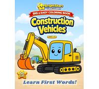 Construction Vehicles Coloring Book for Toddlers Ages 1-4: Big and Easy Coloring Book with Cute Construction Vehicles and First Words for Early Learning