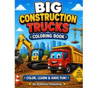 Construction Vehicles Coloring Book: Fun and Easy Coloring Pages Featuring Excavators, Bulldozers, Dump Trucks, Cranes, Cement Mixers, and More for Kids Ages 3-8