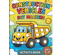 Construction Vehicles Dot Markers Activity Book: Fun and Educational Toddler Dot Coloring Book for Kids Ages 2-5 | Diggers, Dump Trucks, Tractors, Cranes, and More!