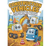 Construction vehicles :Fun and Creative Coloring Adventures with Excavators, Dump Trucks, Bulldozers, for kids ages 3-5
