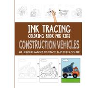 Construction Vehicles Ink Tracing Coloring Book for Kids: Trace and Color Activity Book for Kids