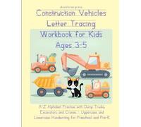 Construction Vehicles Letter Tracing Workbook for Kids Ages 3-5: A-Z Alphabet Practice with Dump Trucks, Excavators and Cranes - Uppercase and Lowercase Handwriting for Preschool and Pre-K