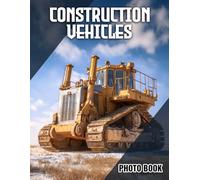 Construction Vehicles Photo Book: Capture The Power And Strength Of Heavy Duty Construction Machinery | Perfect Gift For Construction Enthusiasts And Equipment Fans