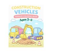 Construction Vehicles Toddler Coloring Book: For Toddlers Ages 3-5
