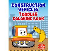 Construction Vehicles toddlers Coloring Book: A Cute & Simple Exclusive Construction Drawing with Excavators, Bulldozer, Roller, Dozers, Dump trucks and Many More a unique gift for Boys and Girls
