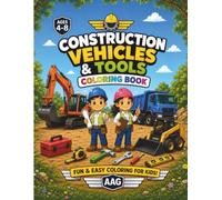 Construction Vehicles & Tools Coloring Book: Fun Coloring Pages with Construction Vehicles & Tools, Simple Facts and Activities for Kids Ages 4-8.