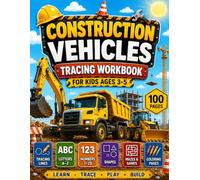 Construction Vehicles Tracing Workbook for Kids Ages 3-5: Fun Preschool Activity Book to Trace Lines, Shapes, Letters A-Z & Numbers 1-20 with Mazes, Games & Coloring Pages