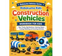 Construction Vehicles Workbook for Kids Ages 3-6: Fun Vehicle Activity Book with Coloring, Mazes, Tracing, Matching and Counting for Preschool and Kindergarten
