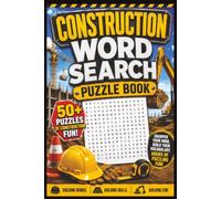 Construction Word Search: 50+ Challenging Puzzles for Builders, Operators, Carpenters, Welders, Electricians & Construction Fans
