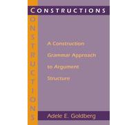 Constructions: A Construction Grammar Approach to Argument Structure