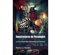 Constructores de Personajes: Los 50 Actores Más Influyentes de la Historia