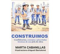 CONSTRUIMOS: Confidencias, consejos y pinceladas técnicas de una jefa de obra