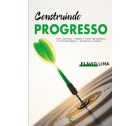 Construindo Progresso: Como liderança, trabalho e visão empreendedora transformam regiões e movimentam economias