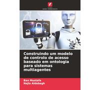 Construindo um modelo de controlo de acesso baseado em ontologia para sistemas multiagentes