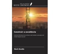 Construir a excelência: Lições de liderança de um diretor das Caraíbas numa época de transformação nacional