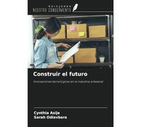 Construir el futuro: Innovaciones tecnológicas en la industria artesanal