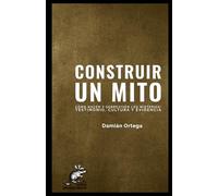 CONSTRUIR UN MITO: CÓMO NACEN Y SOBREVIVEN LOS MISTERIOS: TESTIMONIO, CULTURA Y EVIDENCIA