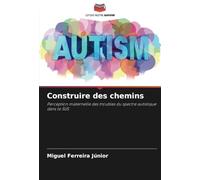 Construire des chemins: Perception maternelle des troubles du spectre autistique dans le SUS