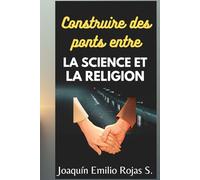 CONSTRUIRE DES PONTS ENTRE LA SCIENCE ET LA RELIGION