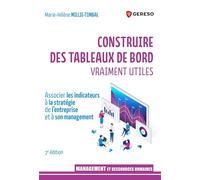 Construire des tableaux de bord vraiment utiles: Associer les indicateurs à la stratégie de l'entreprise et à son management