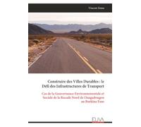 Construire des Villes Durables : le Défi des Infrastructures de Transport: Cas de la Gouvernance Environnementale et Sociale de la Rocade Nord de Ouagadougou au Burkina Faso