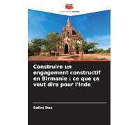 Construire un engagement constructif en Birmanie : ce que ça veut dire pour l'Inde