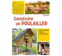 Construire un poulailler: 12 modèles originaux et durables, à réaliser soi-même