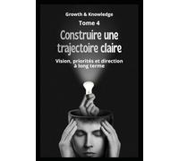Construire une trajectoire claire: Vision, priorités et direction à long terme