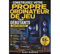 Construisez votre propre ordinateur de jeu pour débutants (Édition 2026): Montez un PC haute performance étape par étape - un guide visuel pour ... pour maximiser les performances de jeu