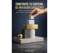 Construye tu cartera de inversión consciente: Consigue una estructura financiera sólida que te aporte tranquilidad, equilibrio y legado