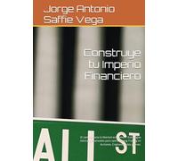 Construye tu Imperio Financiero: El camino hacia la libertad económica . Estrategias básicas y avanzadas para operar Swing Trading en Acciones, Criptomonedas y Forex.