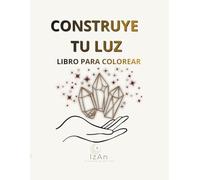 Construye tu luz: Libro para colorear adultos - 46 diseños místicos de mandalas, cristales y naturaleza sagrada con espacios de reflexión para encontrar tu paz interior y aliviar el estres.