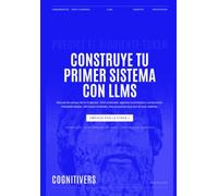Construye tu primer sistema con LLMs: Manual de campo del AI Engineer: RAG evaluado, agentes controlados y producción
