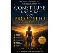 Construye una vida con propósito: 10 principios para construir una vida con propósito, disciplina y libertad
