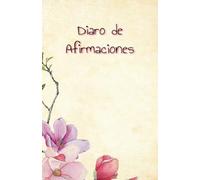 Construyendo mi mejor versión, abrazando la prosperidad sin límites: Diario de Afirmaciones con 130 páginas para decretar todo lo que mereces