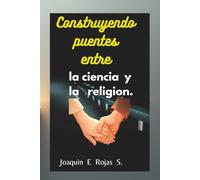 CONSTRUYENDO PUENTES ENTRE LA CIENCIA Y LA RELIGION