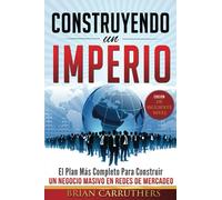CONSTRUYENDO UN IMPERIO: (Edición de Siguiente Nivel)