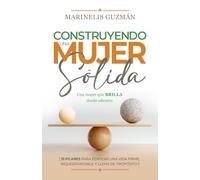 Construyendo una Mujer Sólida: Una Mujer Que Brilla Desde Adentro