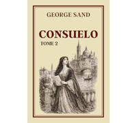 CONSUELO TOME 2: Collection George Sand - Édition intégrale
