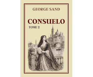 CONSUELO TOME 2: Collection George Sand - Édition intégrale