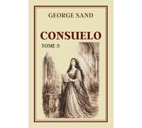 CONSUELO TOME 3: Collection George Sand - Édition intégrale