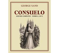 CONSUELO Œuvre complète - Tomes 1, 2 et 3: Collection George Sand - Édition intégrale